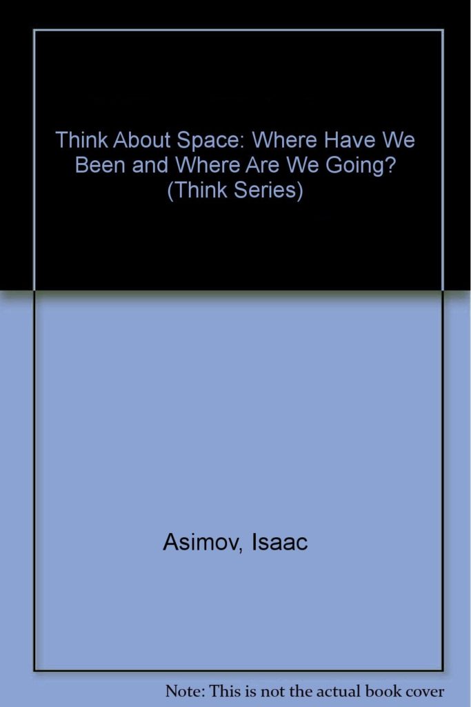 Think About Space: Where Have We Been and Where Are We Going? book cover